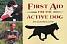 First Aid for the Active Dog book
